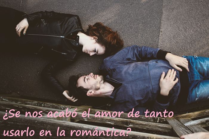 Se nos acabo el amor de tanto usarlo en la romantica